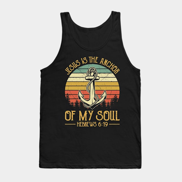 Vintage Christian Jesus Is The Anchor Of My Soul Tank Top by GreggBartellStyle